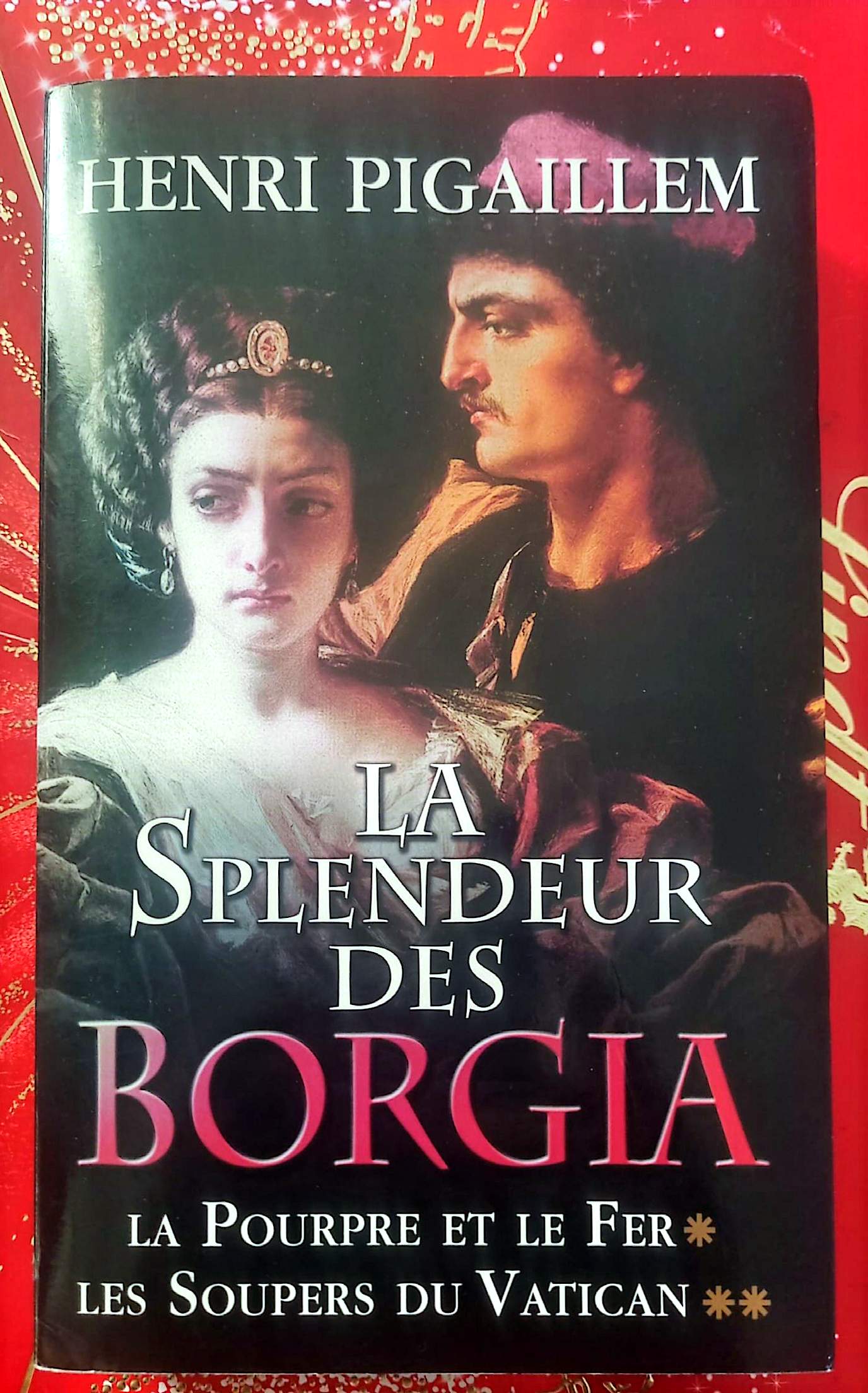 La Splendeur des Borgia – Henri Pigaillem – Roman historique – Éditions Grasset