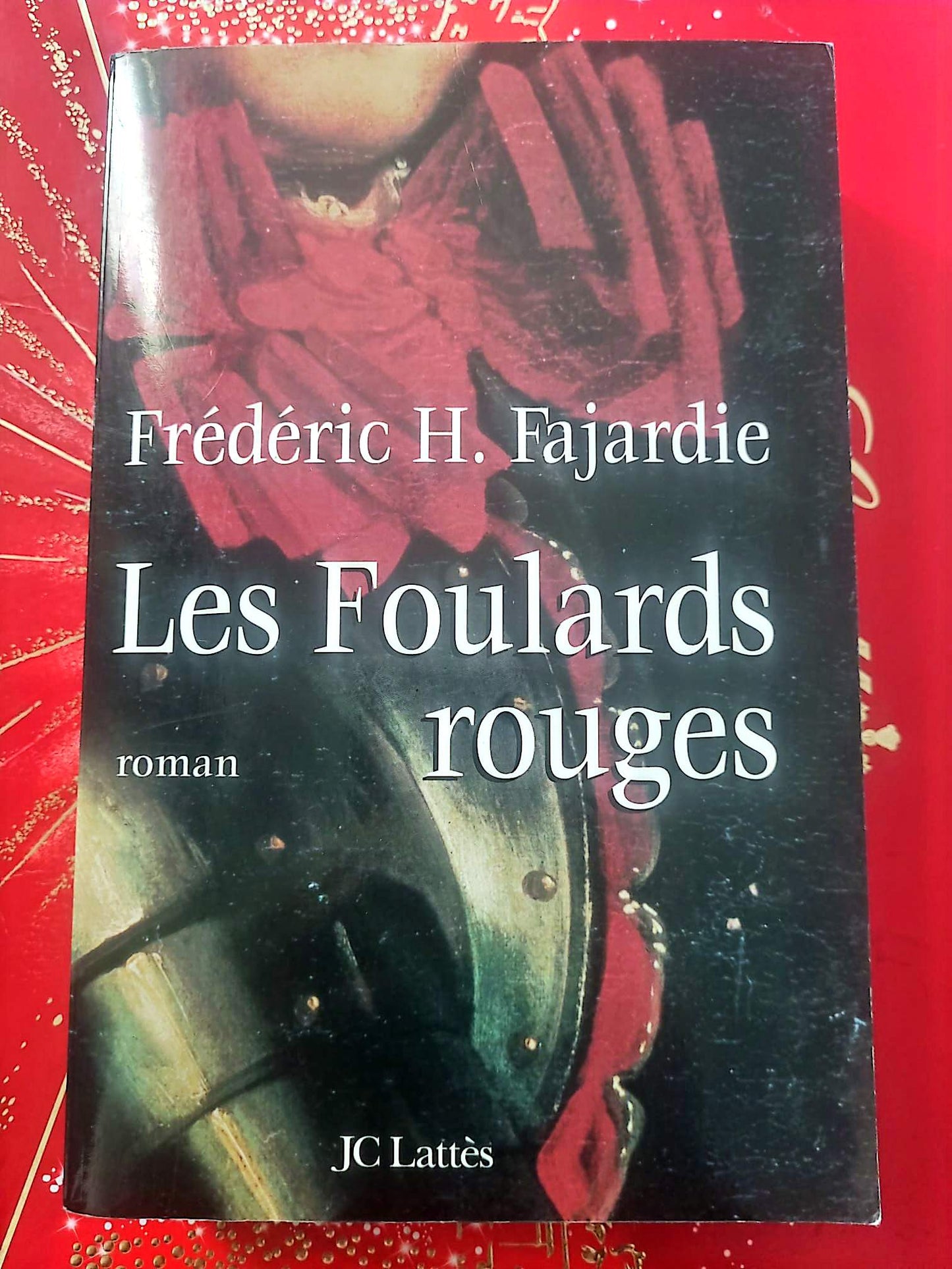Les Foulards rouges – Frédéric H. Fajardie – Roman historique – JC Lattès