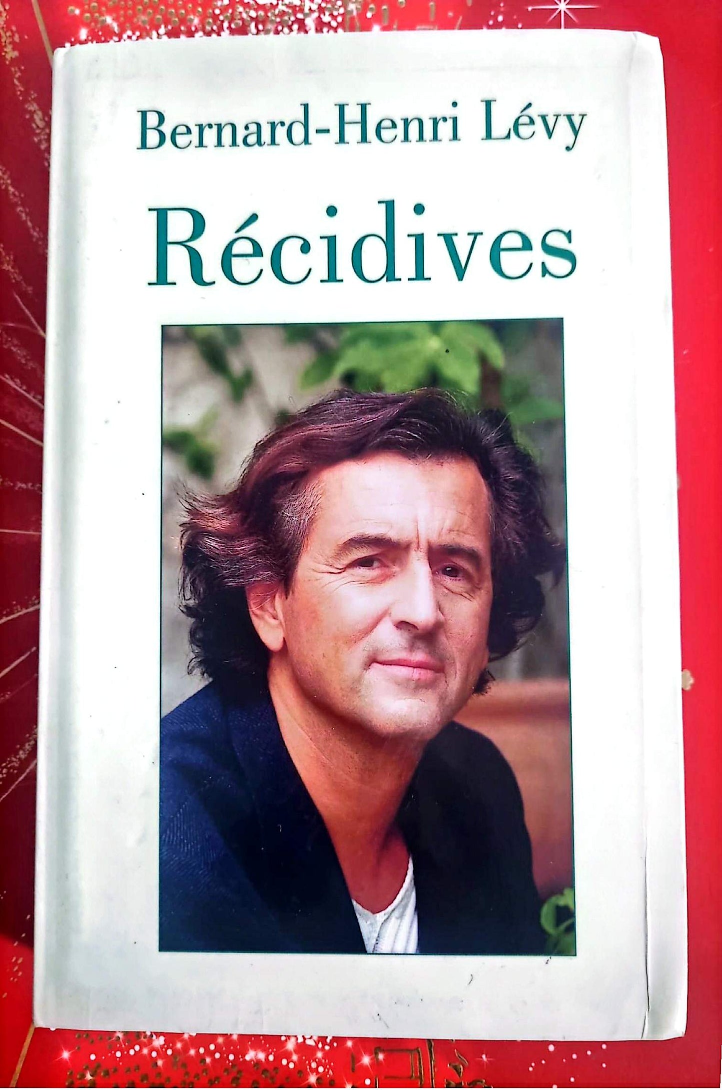 Livre Essai – Bernard-Henri Lévy – Récidives – Essais et réflexions contemporaines