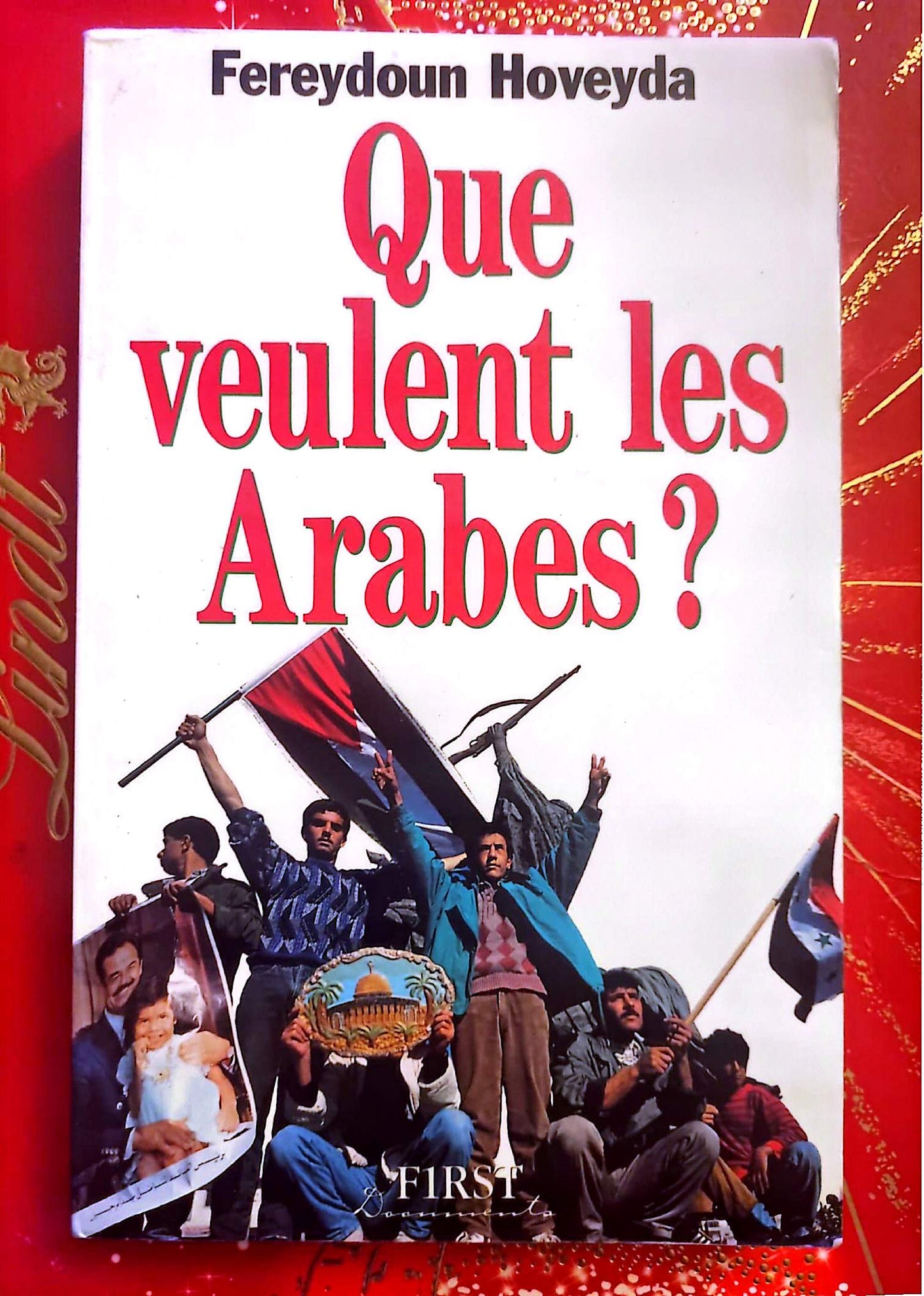 Que veulent les Arabes ? – Fereydoun Hoveyda – Essai Géopolitique – Livre Broché