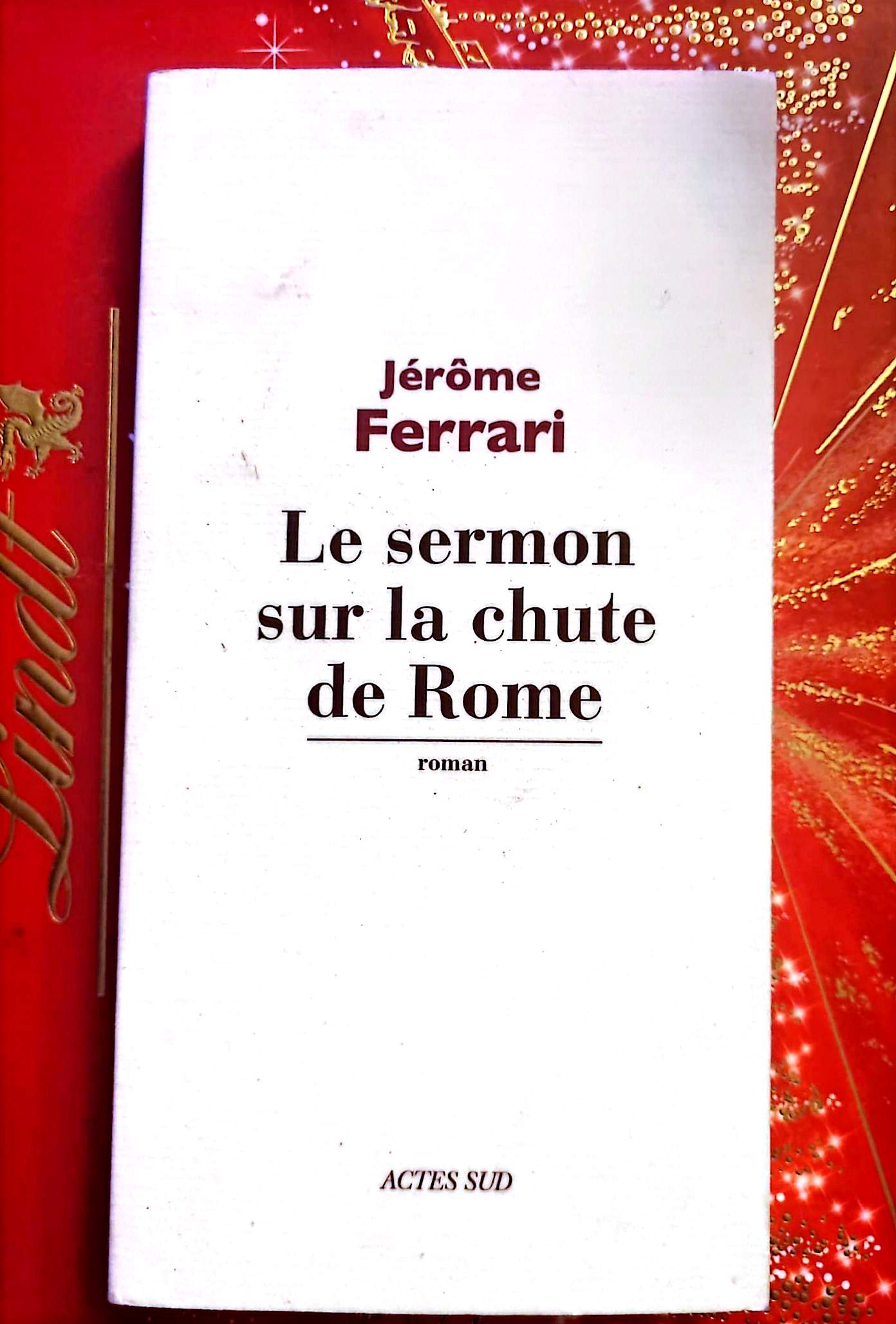 Le sermon sur la chute de Rome – Jérôme Ferrari – Roman Littéraire – Livre Broché