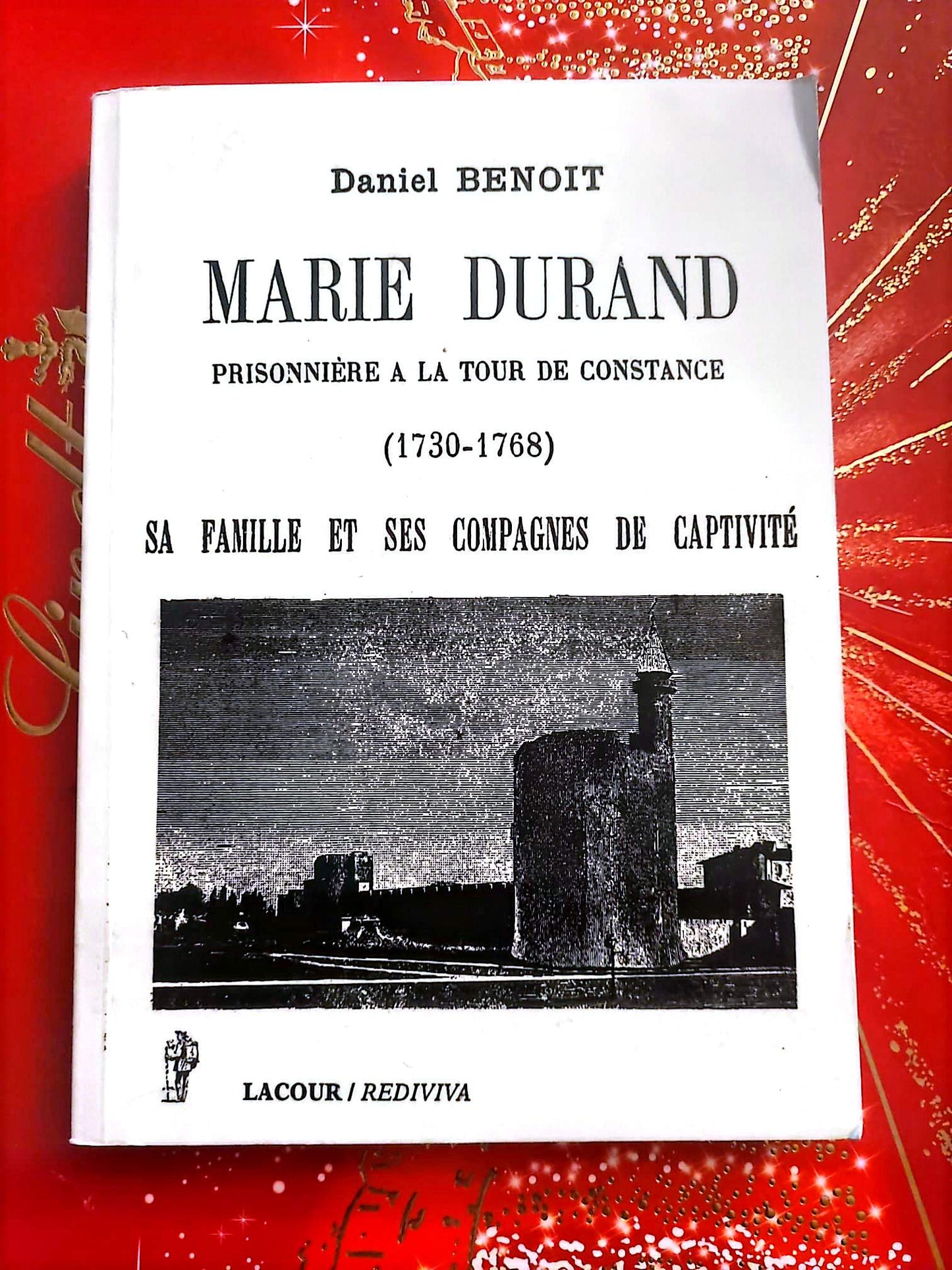 Marie Durand – Prisonnière à la Tour de Constance (1730-1768) – Daniel Benoît – Livre Historique – Broché
