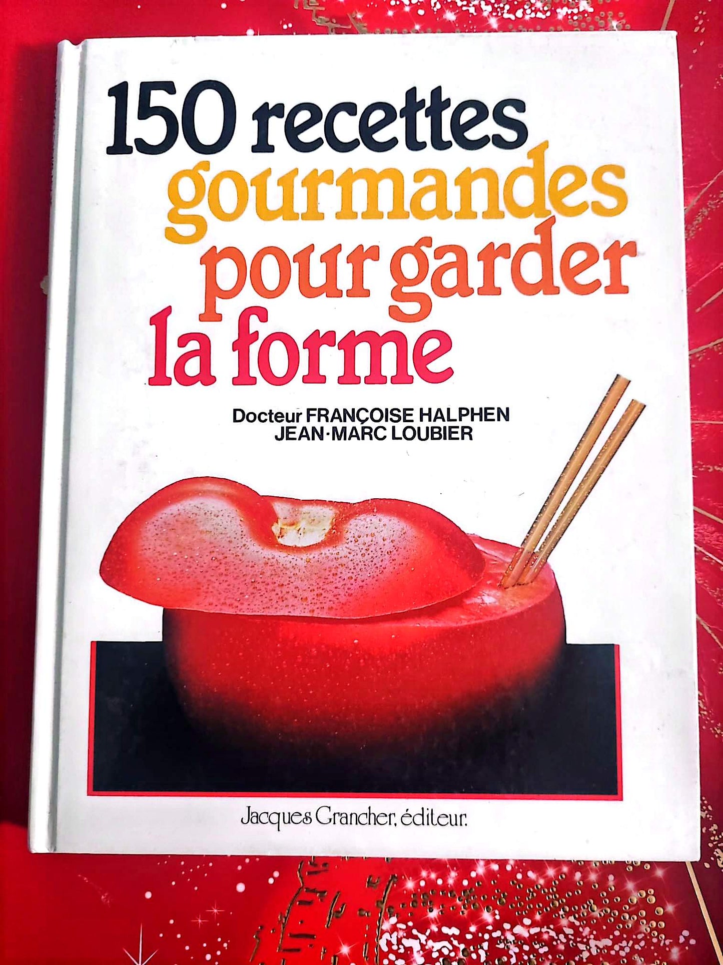 150 recettes gourmandes pour garder la forme – Livre cuisine et santé – Jacques Grancher
