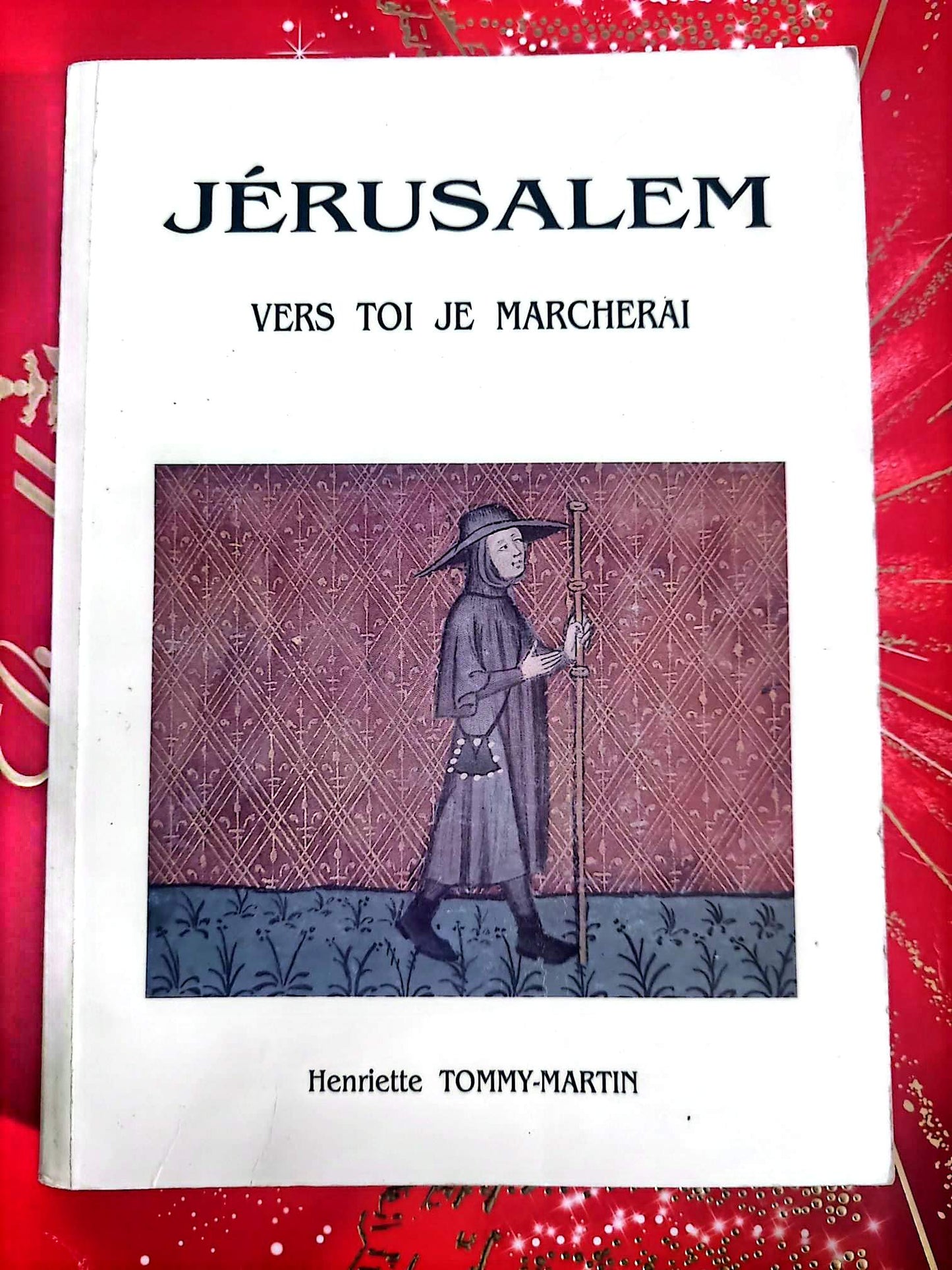 Jérusalem – Vers toi je marcherai – Henriette Tommy-Martin – Livre témoignage