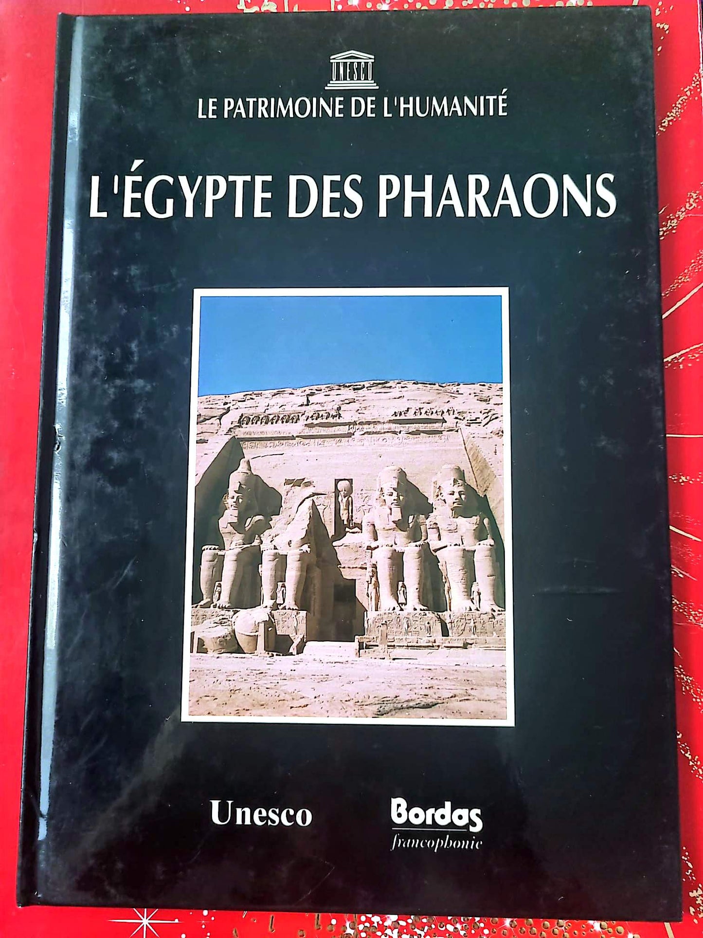 L’Égypte des Pharaons – Le Patrimoine de l’Humanité – UNESCO – Livre illustré – Bordas – Français