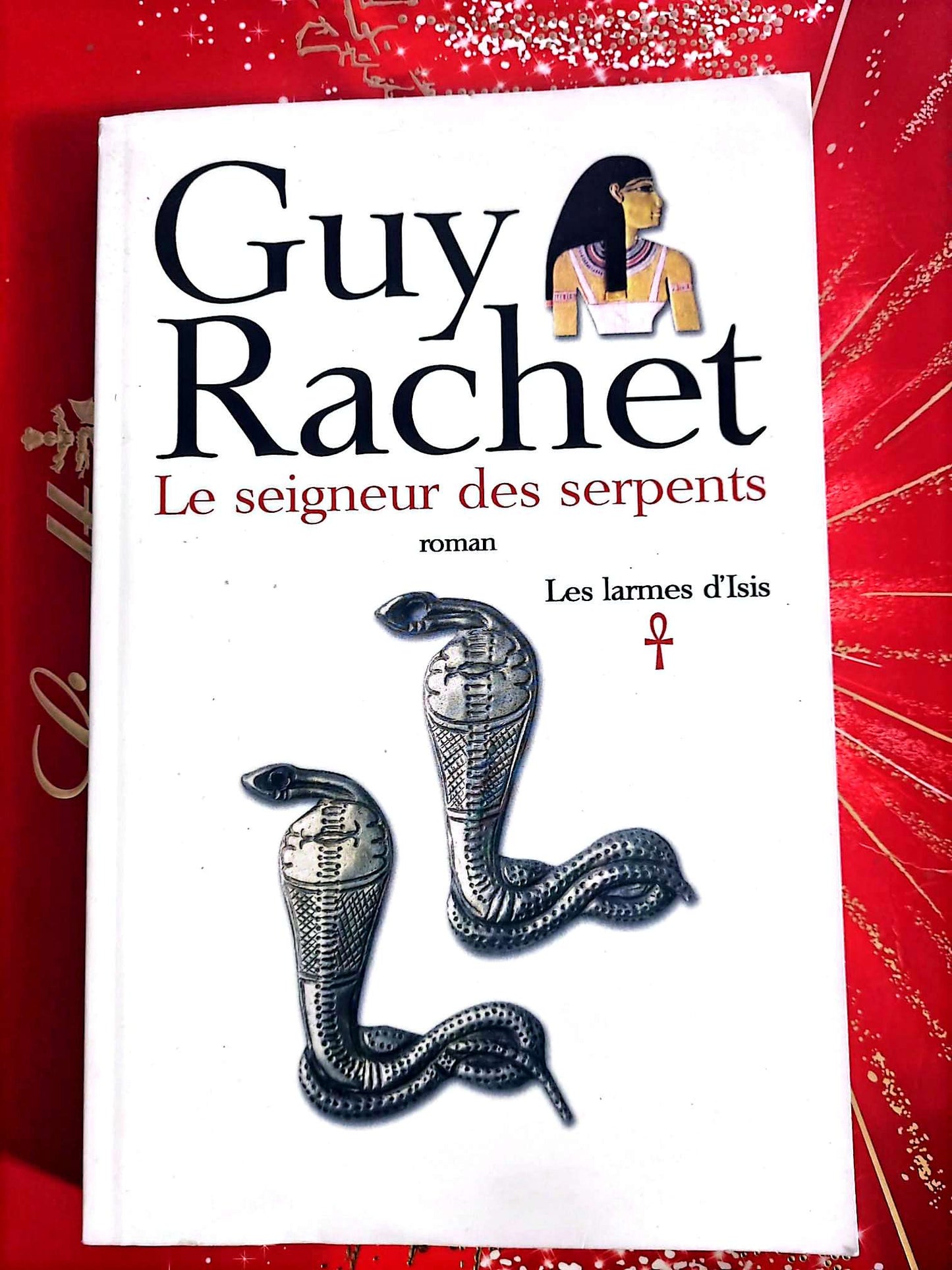 Le seigneur des serpents – Les larmes d’Isis – Guy Rachet – Roman historique livre