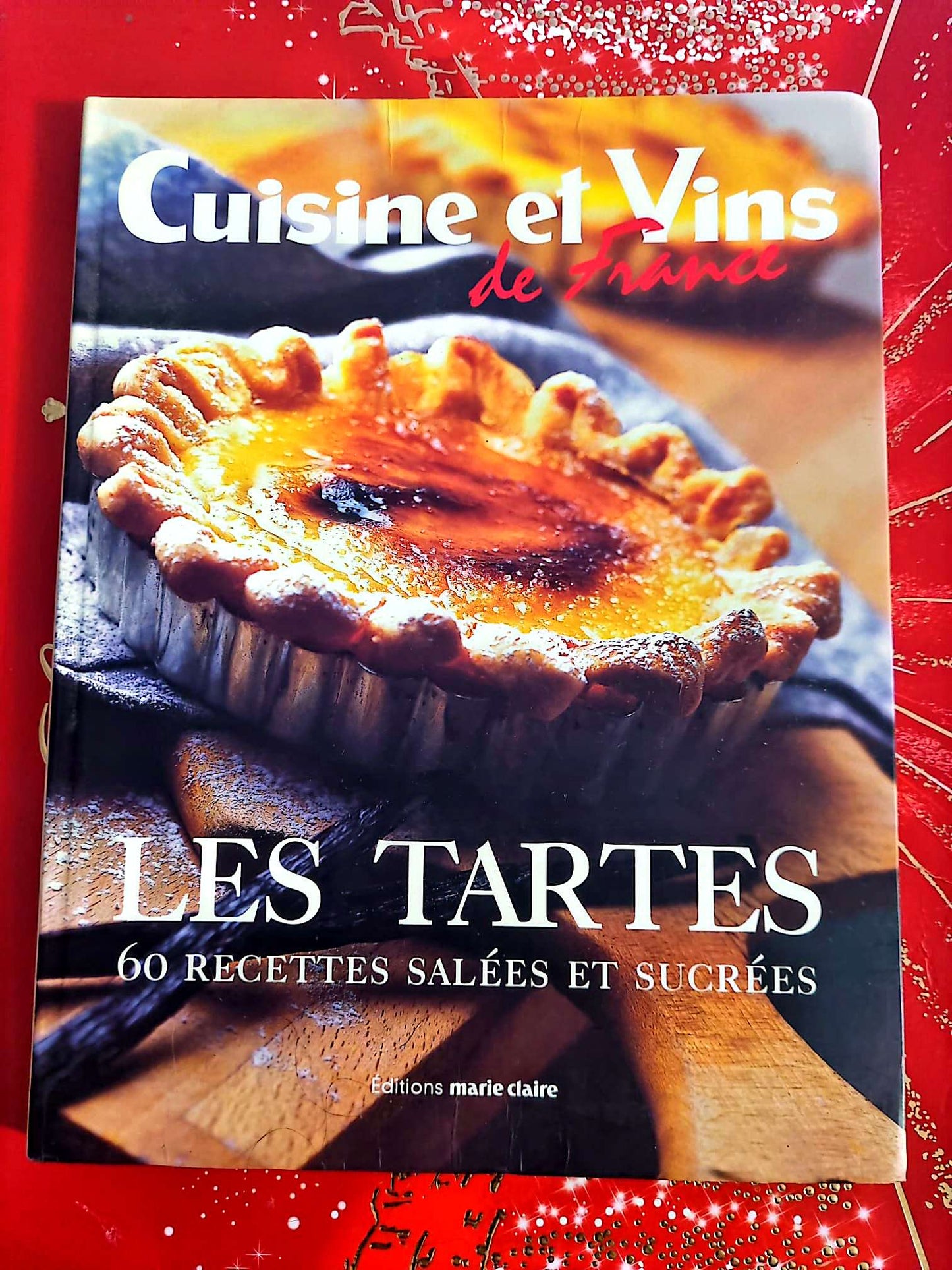 Les Tartes – 60 recettes salées et sucrées – Cuisine et Vins de France livre de cuisine
