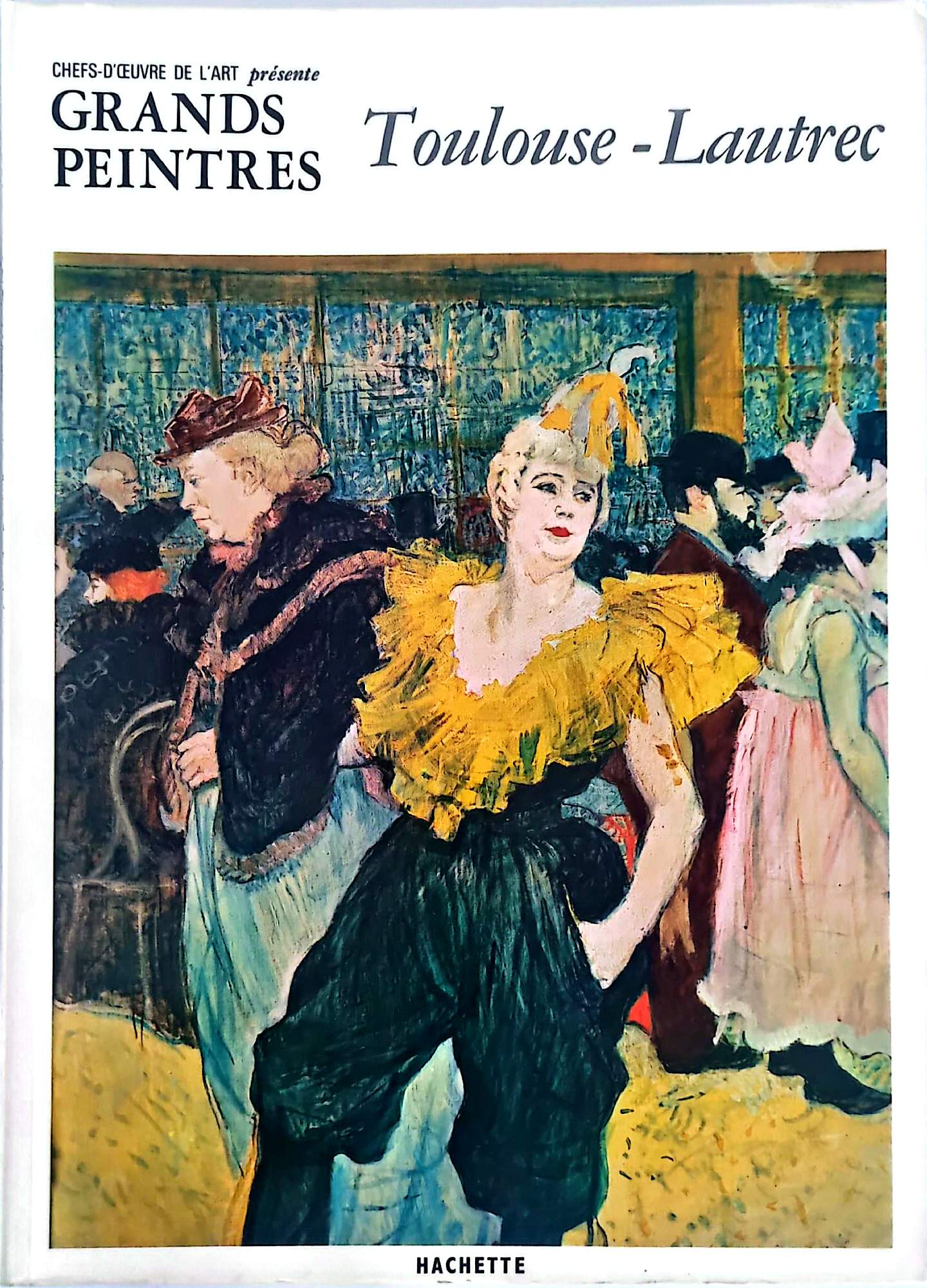 Toulouse-Lautrec – Chefs-d’œuvre de l’art – Grands peintres – Livre d’art illustré – 12 pages – Hachette