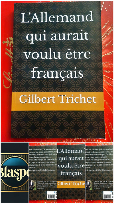 The German Who Wanted to Be French – Gilbert Trichet – Historical Novel – Paperback