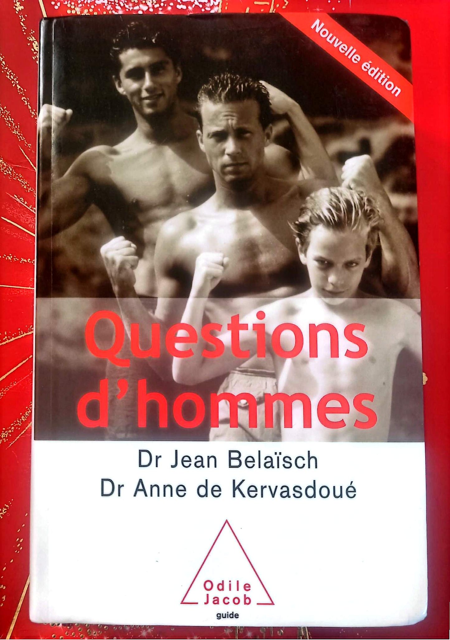 Questions d’hommes – Dr Jean Belaïsch & Dr Anne de Kervasdoué – Guide santé masculine – Odile Jacob