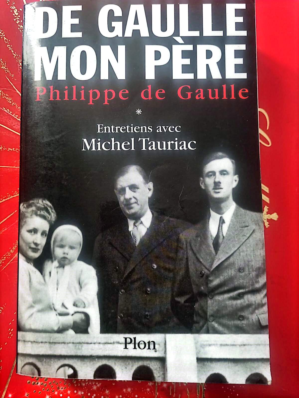 Livre De Gaulle mon père – Philippe de Gaulle – Entretiens avec Michel Tauriac