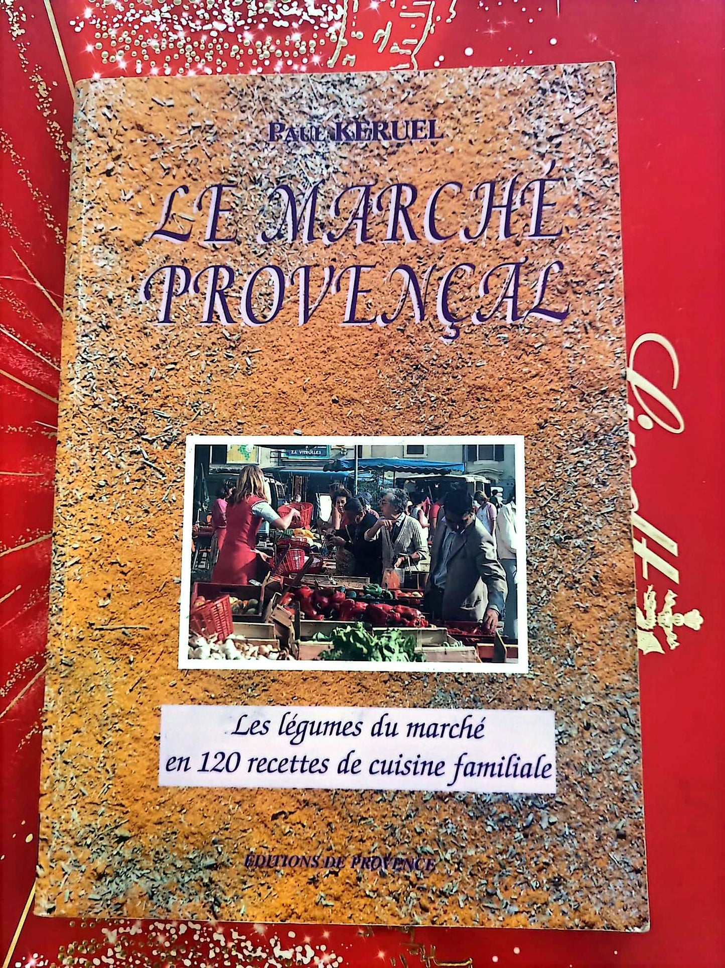Livre Cuisine – Paul Keruel – Le Marché Provençal – 120 recettes de cuisine familiale
