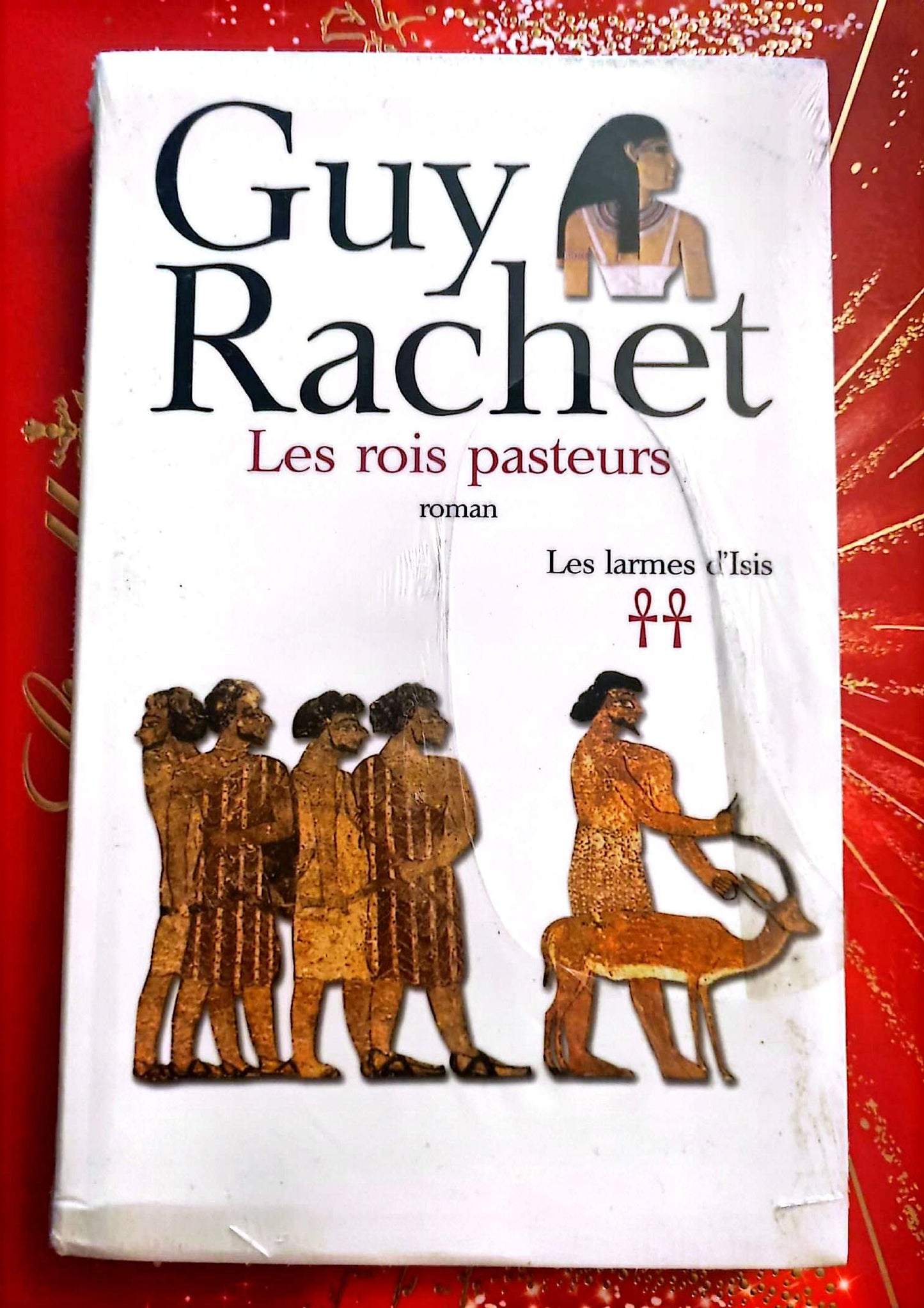 Les Rois Pasteurs – Guy Rachet – Tome 2 Les Larmes d’Isis – Roman Historique – Livre Broché