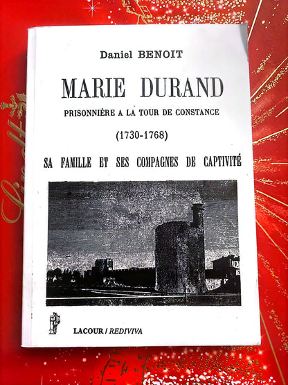 Marie Durand – Prisonnière à la Tour de Constance (1730-1768) – Daniel Benoît – Livre Historique – Broché