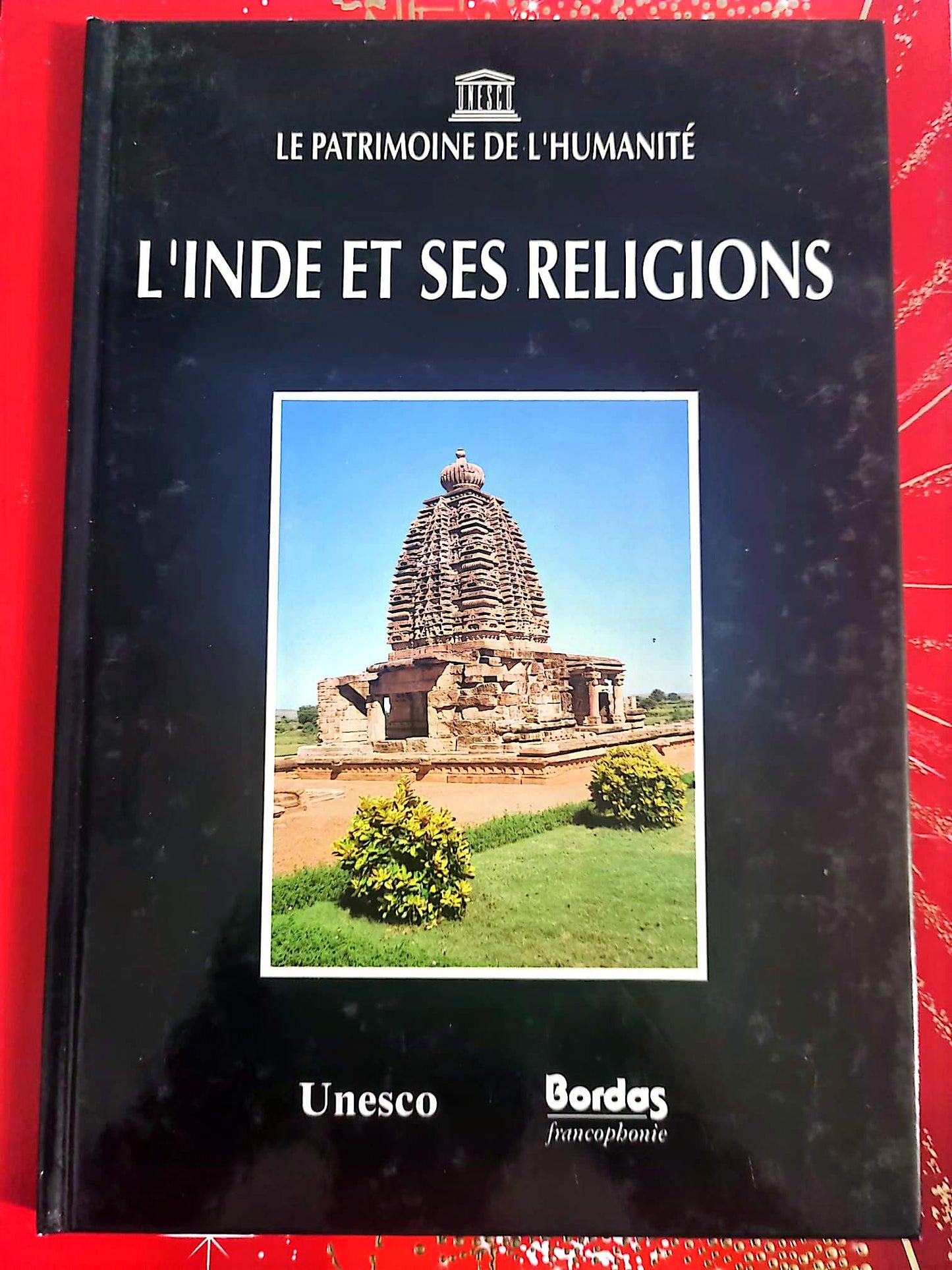 L’Inde et ses religions – Le patrimoine de l’humanité – Livre culturel – UNESCO / Bordas