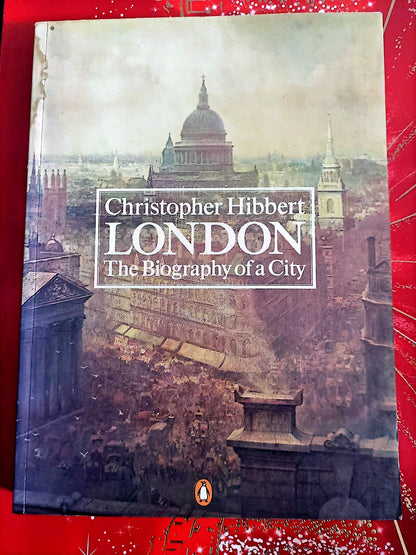 London – The Biography of a City – Christopher Hibbert – Livre histoire – Penguin Books