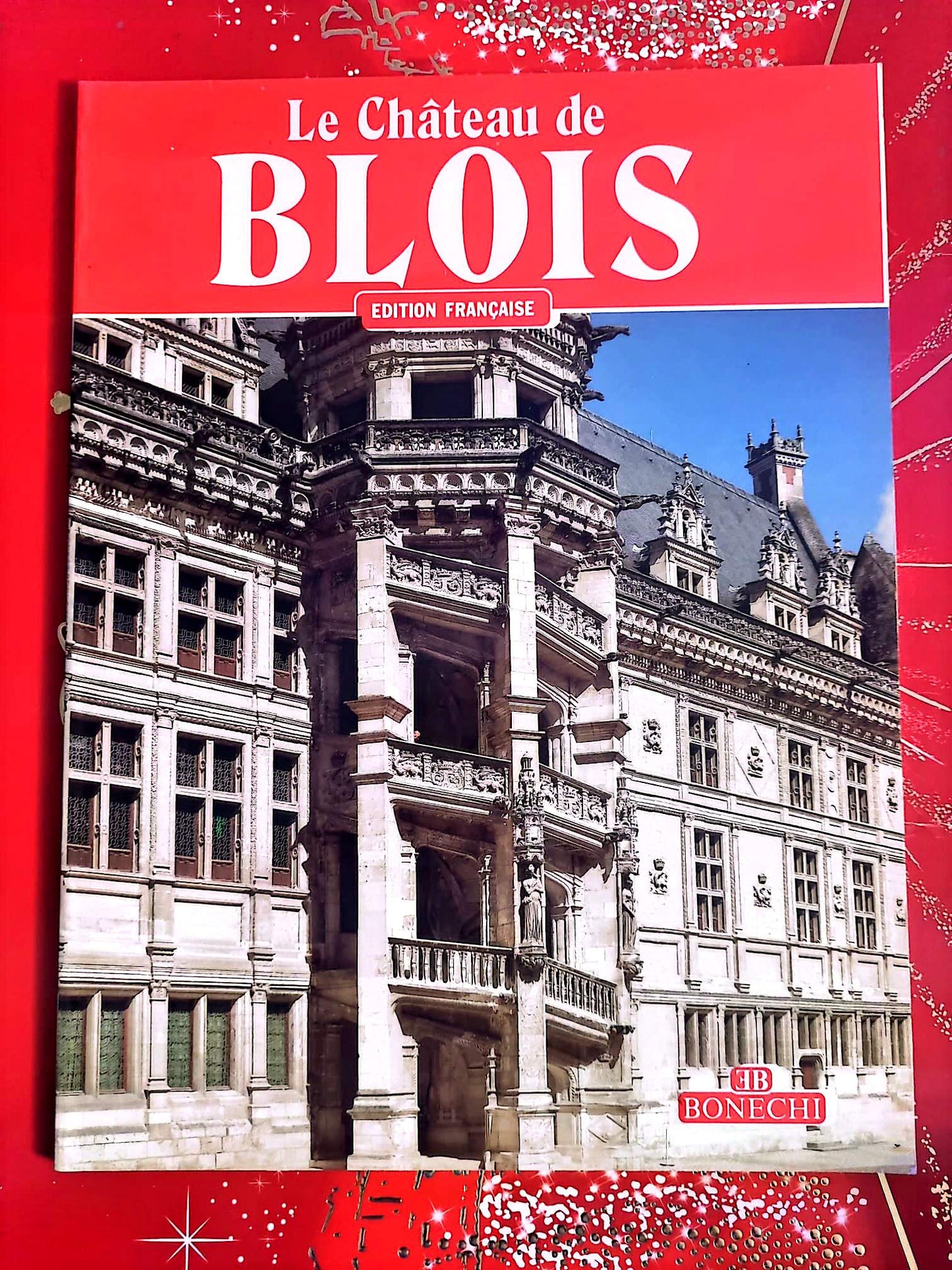 Le Château de Blois – Édition française – Livre illustré patrimoine – Bonechi