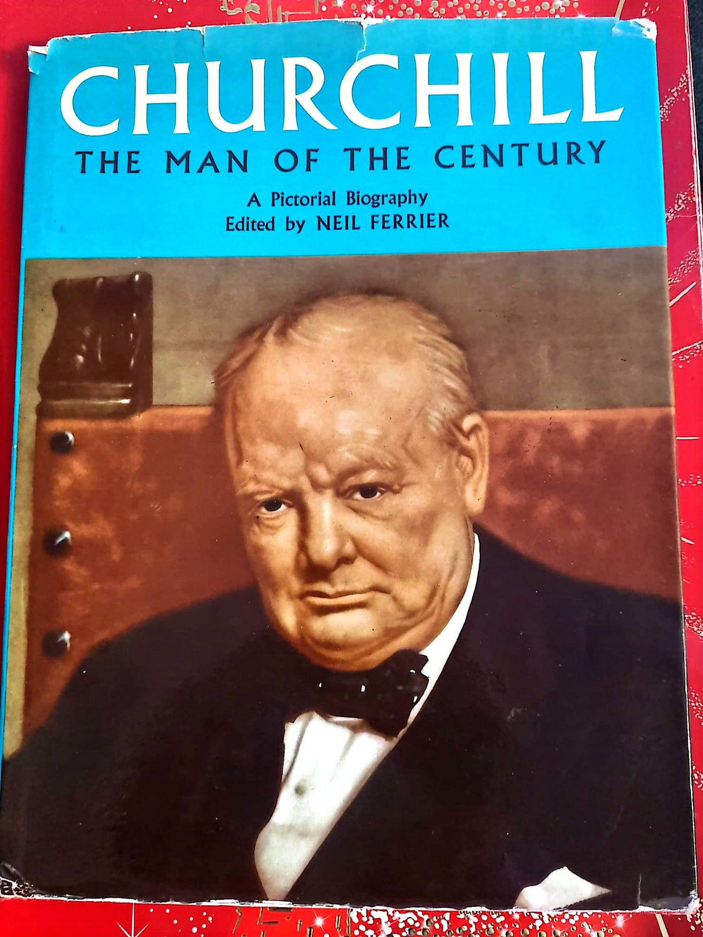 Churchill – The Man of the Century – A Pictorial Biography – Livre illustré – Neil Ferrier