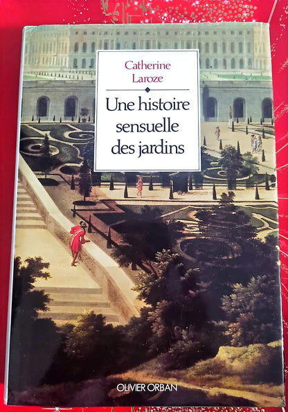 Une histoire sensuelle des jardins – Catherine Laroze – Livre art et philosophie – Olivier Orban