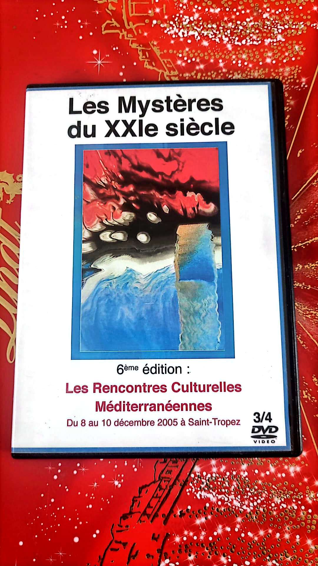 DVD : Les mystères du XXIe siècle 6eme édition: Les Rencontres culturelles Méditerranéennes du 8 au 10 décembre 2005 à Saint-Tropez