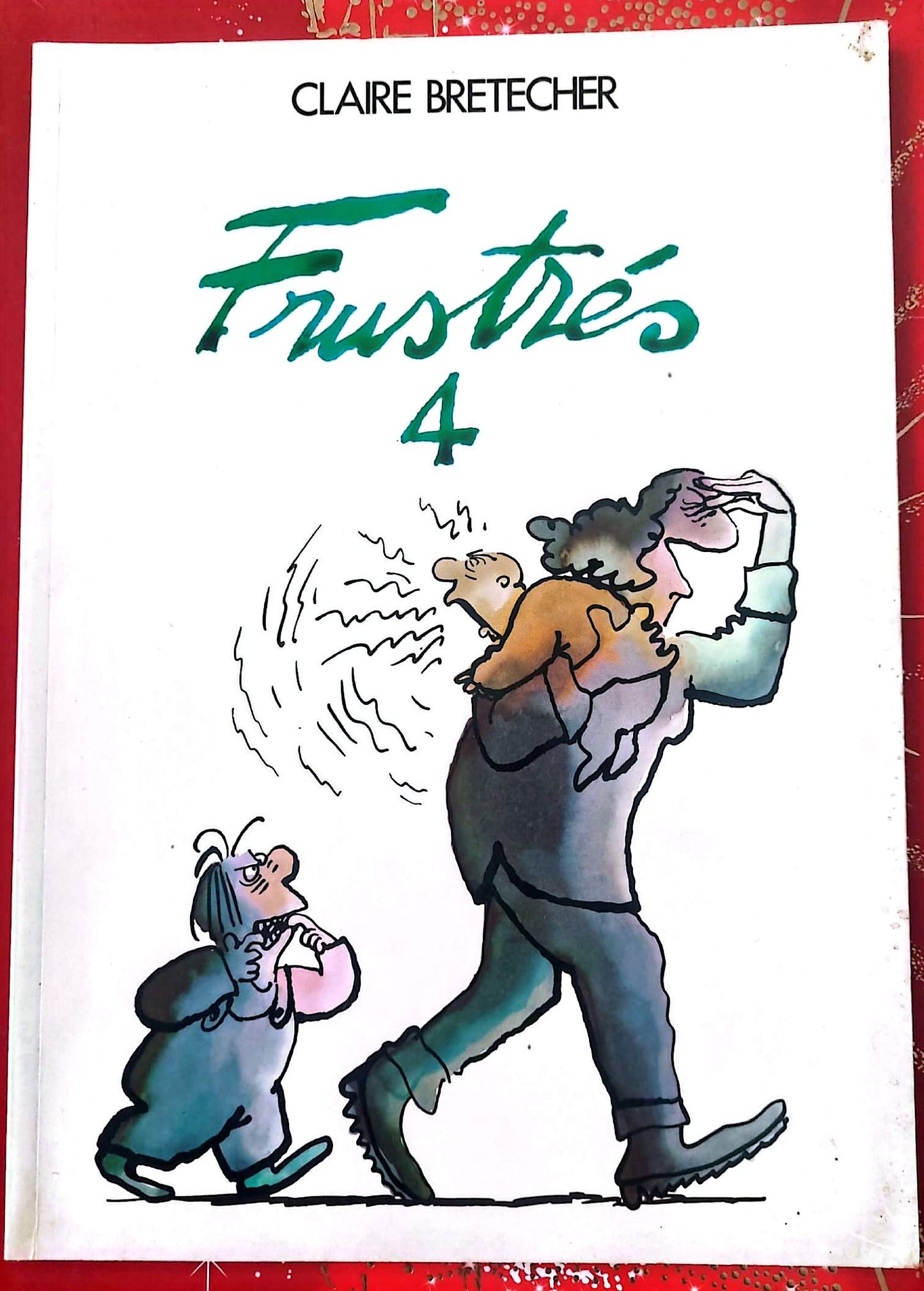 Les Frustrés Tome 4 – Claire Bretécher – Bande dessinée humour – Album broché – Français