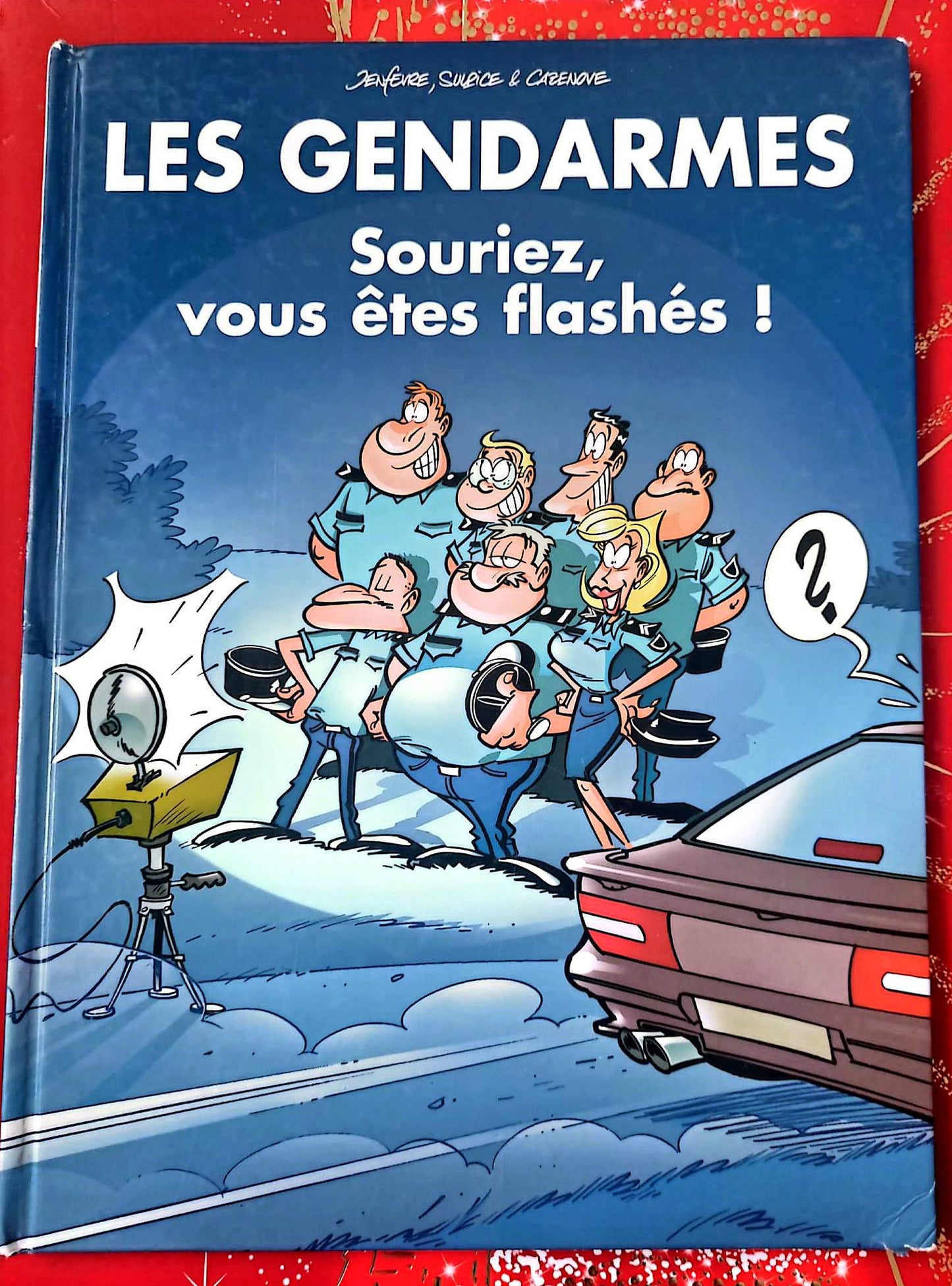 Les Gendarmes – Souriez, vous êtes flashés ! – Bande dessinée humour – Album cartonné – Français