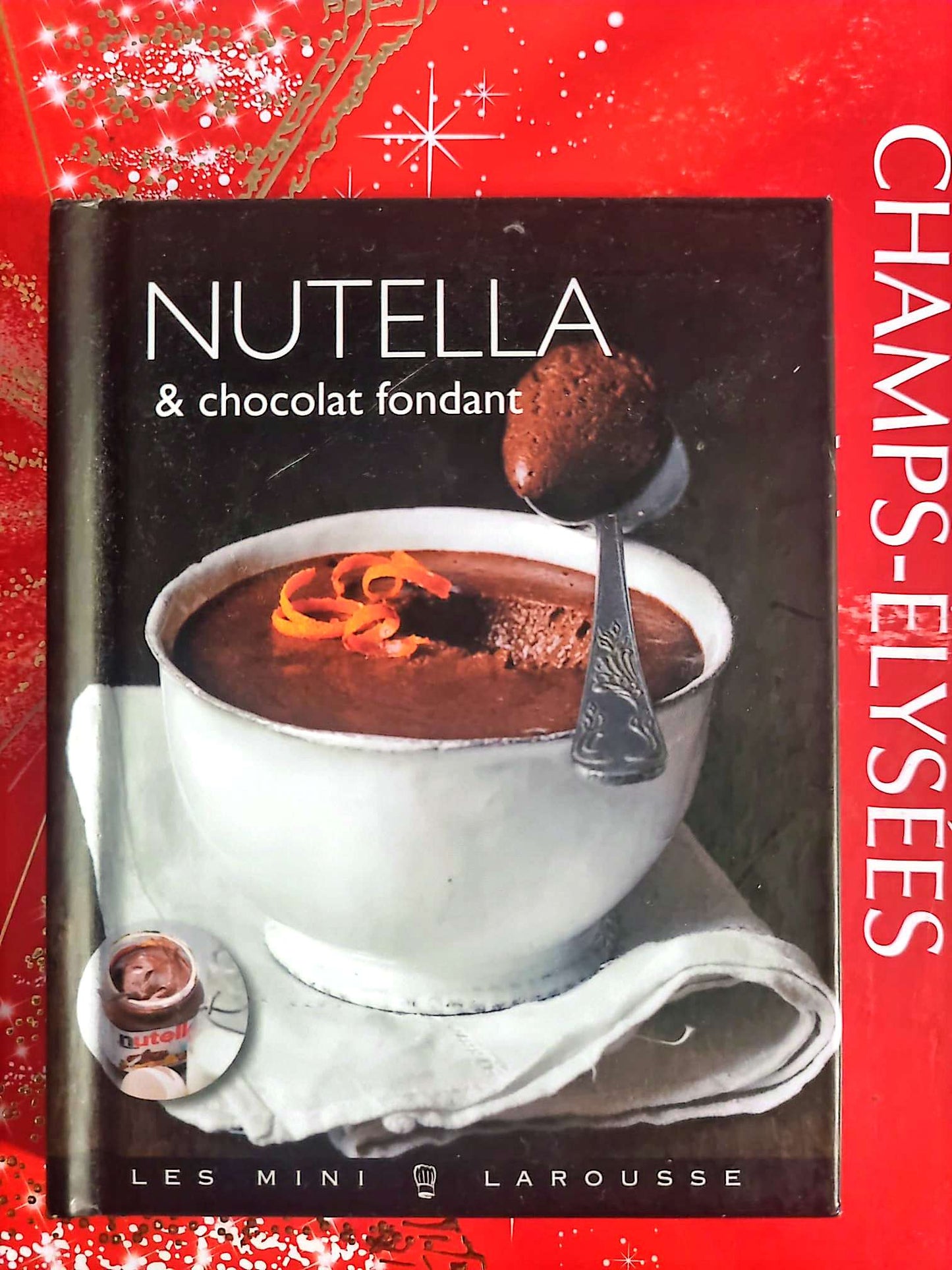 Nutella & Chocolat Fondant – Mini Livre Cuisine – Recettes – Larousse livre de cuisine