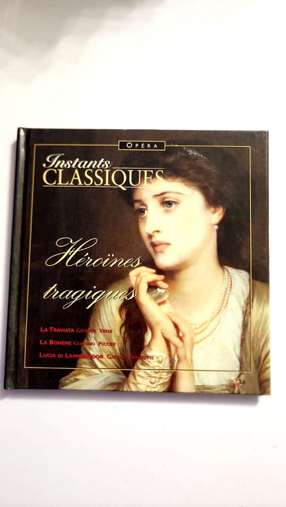 Héroïnes tragiques – Instants Classiques Opéra – Livre + CD – Très bon état