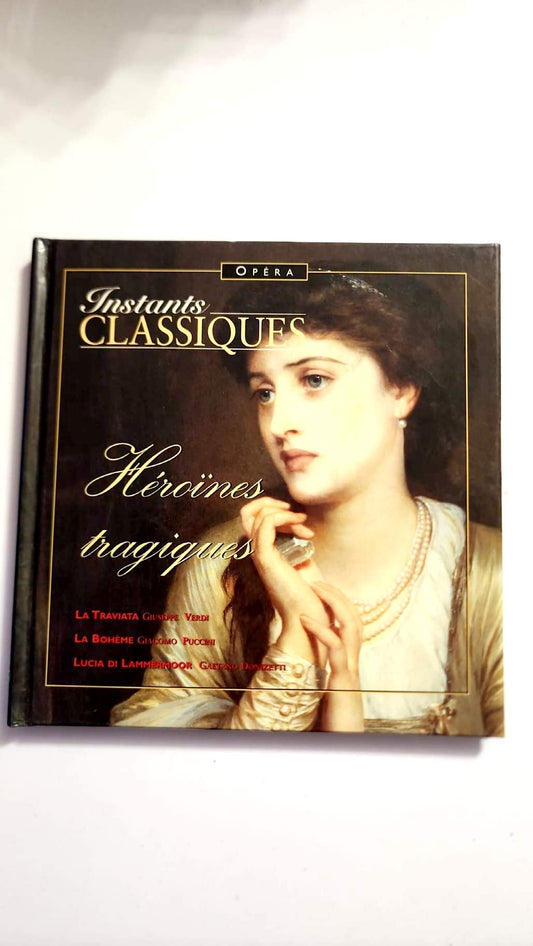 Héroïnes tragiques – Instants Classiques Opéra – Livre + CD – Très bon état