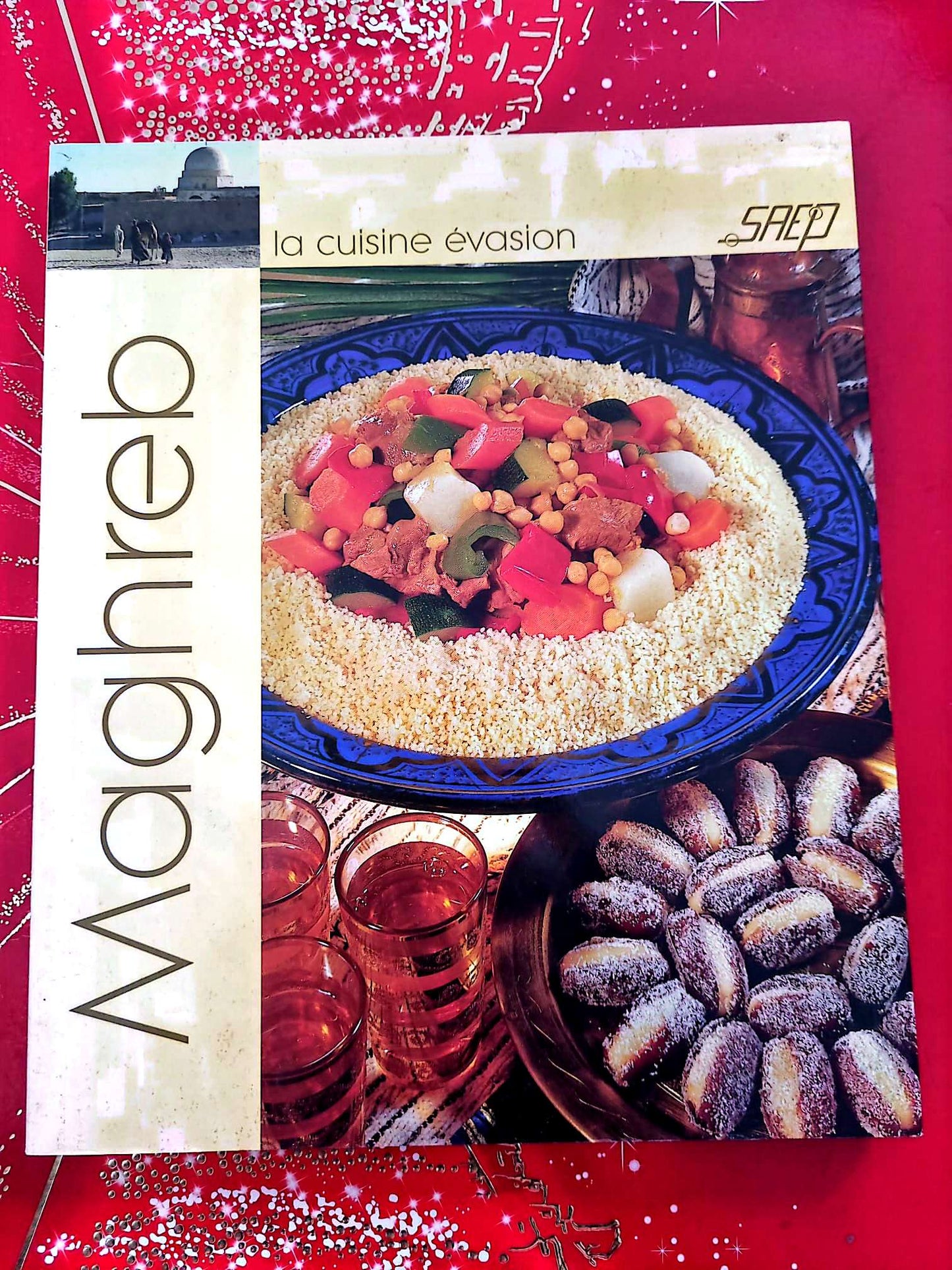 Maghreb – La cuisine évasion – Livre de cuisine traditionnelle – SAEP livre de cuisine