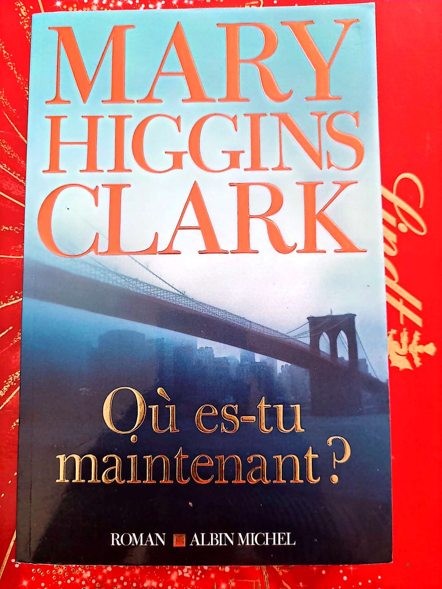 Où es-tu maintenant ? – Mary Higgins Clark – Roman policier – Albin Michel livre