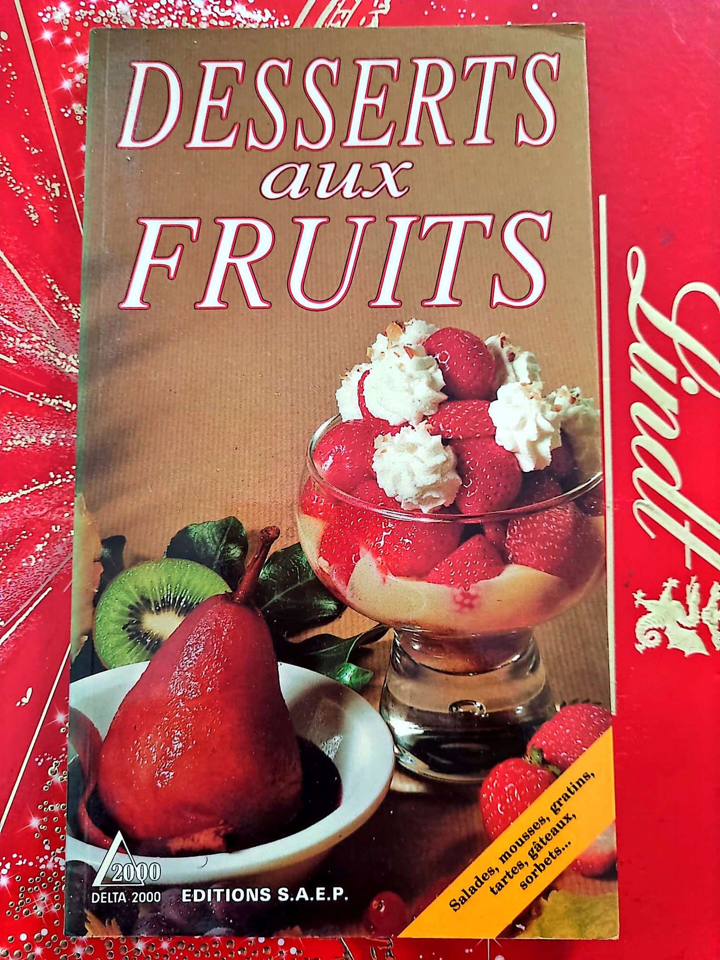 Desserts aux Fruits – 100 recettes – Livre de cuisine – Éditions S.A.E.P. livre de cuisine