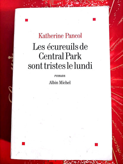 Les écureuils de Central Park sont tristes le lundi – Katherine Pancol – Roman livre