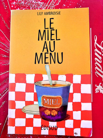 Le Miel au Menu – Lily Ambroisie – Livre de recettes – Édisud livre de cuisine