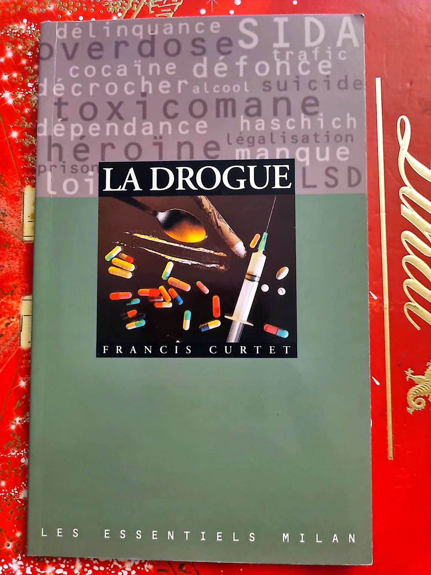La Drogue – Francis Curtet – Les Essentiels Milan – Prévention et société livre