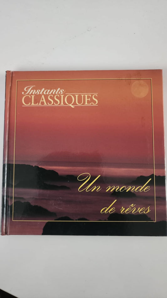 Instants Classiques – Un monde de rêves – Livre + CD audio – Très bon état