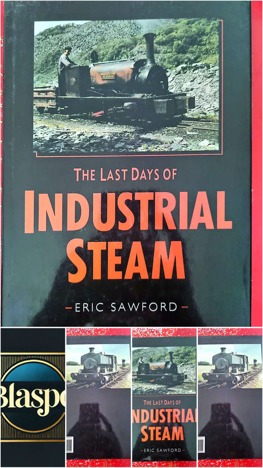 The Last Days of Industrial Steam – Eric Sawford – Livre ferroviaire locomotives vapeur livre