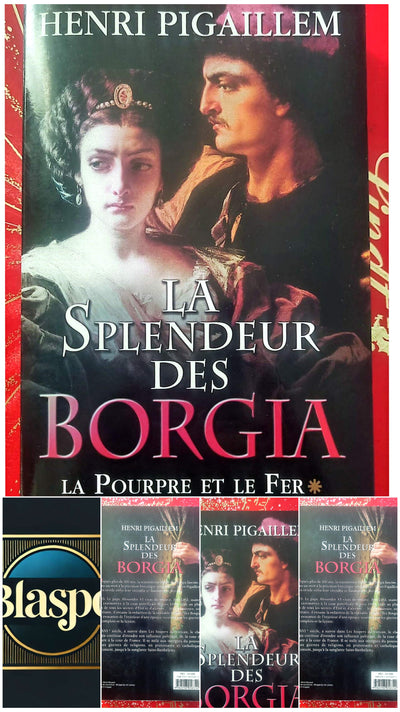 The Splendor of the Borgias – Henri Pigaillem – Historical Novel – Grasset Publishing