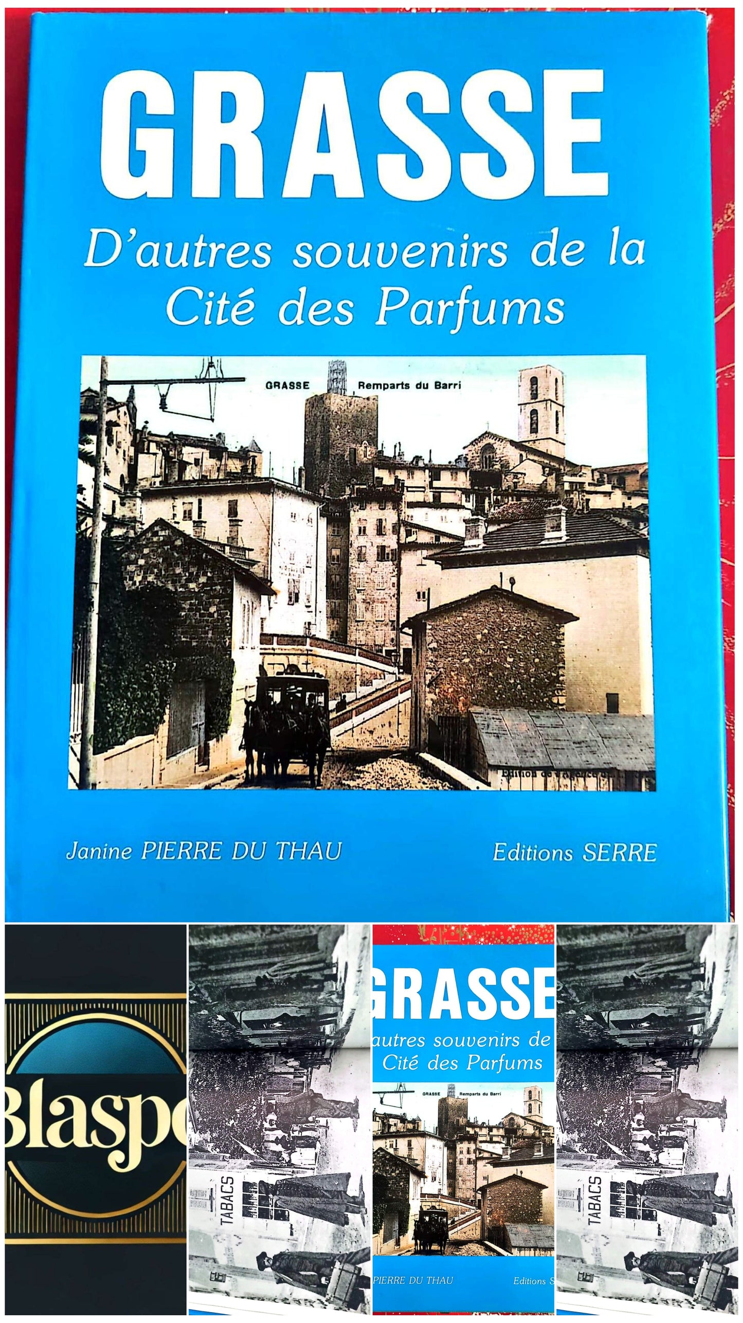 Grasse – D’autres souvenirs de la Cité des Parfums – Livre illustré – Janine Pierre du Thau – Éditions Serre